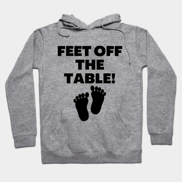 Feet Off The Table Feet Off The Table Hoodie TeePublic